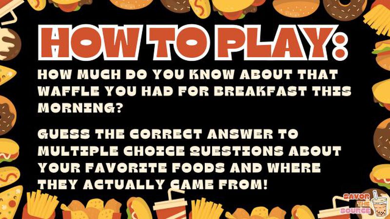 SAVOR THE SOURCE: Food Trivia!